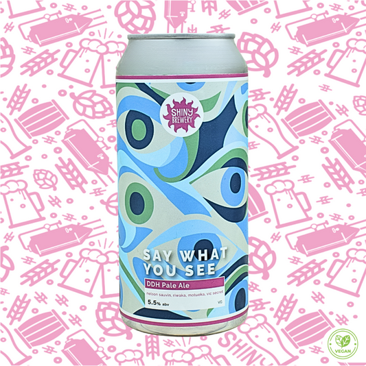 Say What You See (DDH Pale Ale) 5.5%