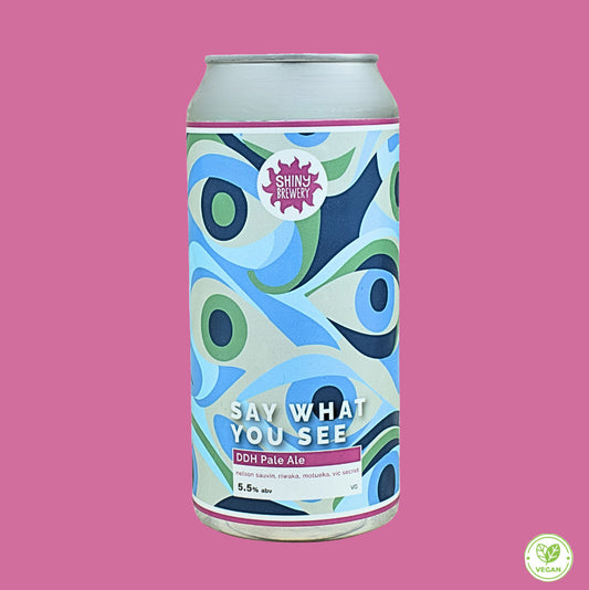 Say What You See (DDH Pale Ale) 5.5%